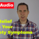 get relief from anxiety symptoms - coping with anxiety
