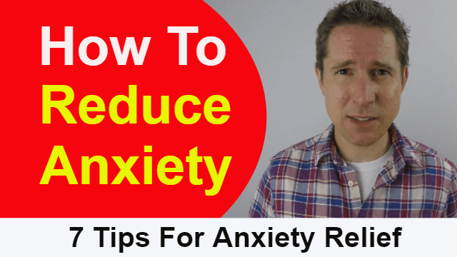 how to reduce anxiety - 7 tips for anxiety relief